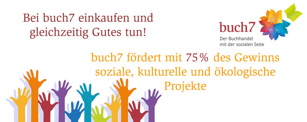 buch7,der Buchhandel mit der sozialen Seite, ist unser Kooperationspartner im Buchhandel. buch7 fördert mit 75% des Gewinns soziale, kulturelle und ökologische Projekte.